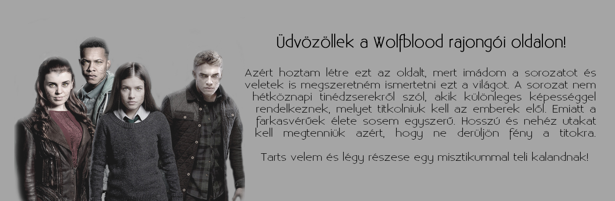 Wolfblood, mert a farkas benned l...